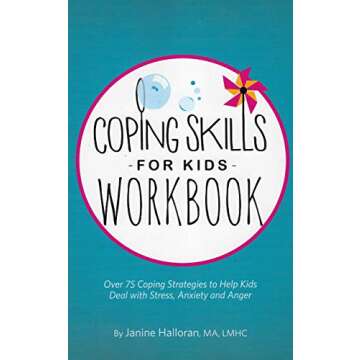 Coping Skills for Kids Workbook: Over 75 Coping Strategies to Help Kids Deal with Stress, Anxiety an...