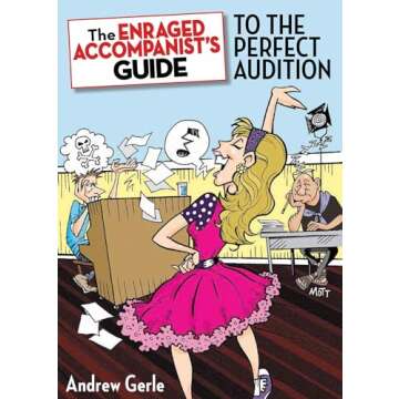 The Enraged Accompanist's Guide to the Perfect Audition - Master Your Audition Skills