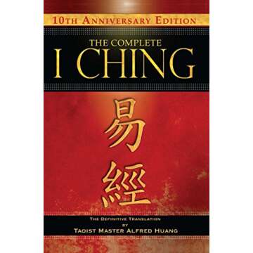 The Complete I Ching - 10th Anniversary Edition by Alfred Huang