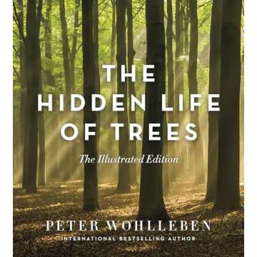 The Hidden Life of Trees: The Illustrated Edition - A Visual Exploration of Nature