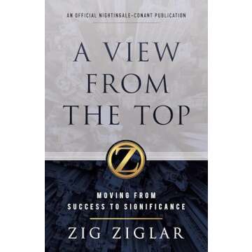 A View from the Top: Moving from Success to Significance (Official Nightingale Conant Publication)