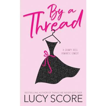 By a Thread: A Grumpy Boss Romantic Comedy