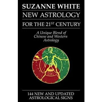 THE NEW ASTROLOGY FOR THE 21ST CENTURY: A Unique Blend of Chinese and Western Astrology