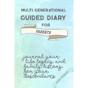 Multi-generational Guided Diary for Parents: Journal your life legacy and family history for your de...