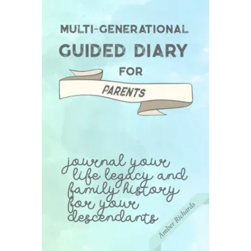 Multi-generational Guided Diary for Parents: Journal your life legacy and family history for your de...
