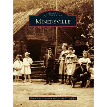 Minersville: A Captivating Journey Through History