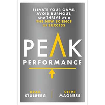 Peak Performance: Elevate Your Game, Avoid Burnout, and Thrive with the New Science of Success