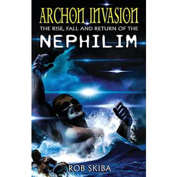 Archon Invasion: The Rise, Fall and Return of the Nephilim
