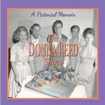 The Donna Reed Show: A Pictorial Memoir celebrating the 60th Anniversary of this iconic TV Classic
