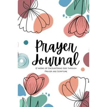 Prayer Journal: 12 Weeks of Encountering God Through Prayer and Scripture