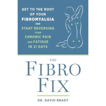 The Fibro Fix: Get to the Root of Your Fibromyalgia and Start Reversing Your Chronic Pain and Fatigu...