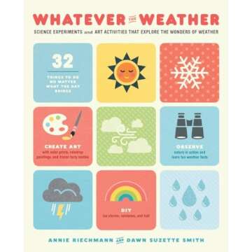 Whatever the Weather: Science Experiments and Art Activities That Explore the Wonders of Weather