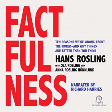 Factfulness: Ten Reasons We're Wrong About the World - and Why Things Are Better Than You Think