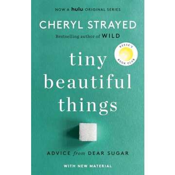 Tiny Beautiful Things (10th Anniversary Edition): Reese's Book Club: Advice from Dear Sugar