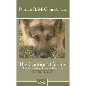 The Cautious Canine: How to Help Dogs Conquer Their Fears