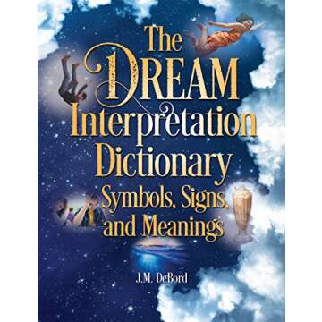 The Dream Interpretation Dictionary: Symbols, Signs, and Meanings