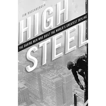 High Steel: The Daring Men Who Built the World's Greatest Skyline