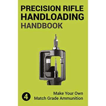 Precision Rifle Handloading Handbook for Match Grade Ammunition