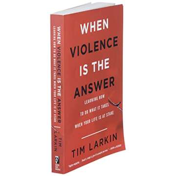 When Violence Is the Answer: Learning How to Do What It Takes When Your Life Is at Stake