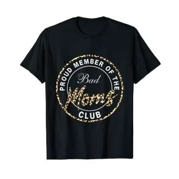 Funny Mother's Day Proud Member of The Bad Moms Club T-Shirt
