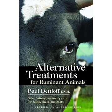 Alternative Treatments for Ruminant Animals: Safe, Natural Veterinary Care for Cattle, Sheep and Goa...