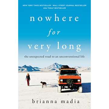 Nowhere for Very Long: The Unexpected Road to an Unconventional Life