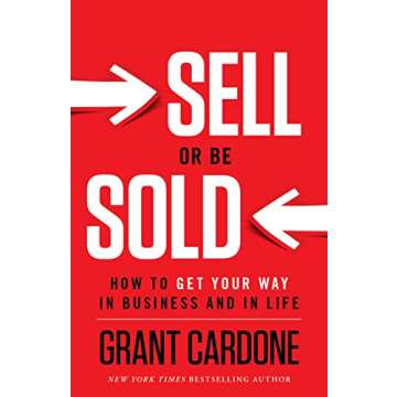 Sell or Be Sold: How to Get Your Way in Business and in Life