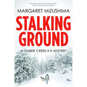 Stalking Ground: A Timber Creek K-9 Mystery - Suspenseful Canine Adventure