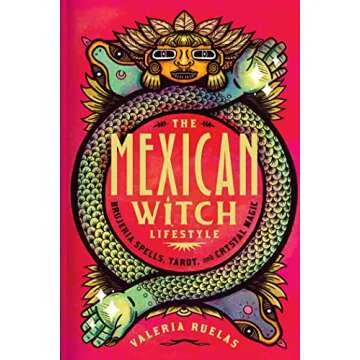 The Mexican Witch Lifestyle: Brujeria Spells, Tarot, and Crystal Magic