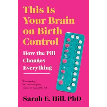 This Is Your Brain on Birth Control: Uncover the Science of Hormones and Health