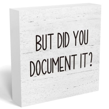 But Did You Document It Office Decor Wooden Box Sign – Rustic Charm