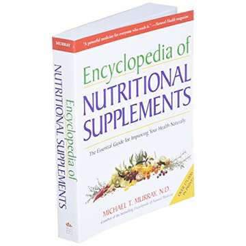 Encyclopedia of Nutritional Supplements: The Essential Guide for Improving Your Health Naturally