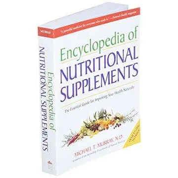 Encyclopedia of Nutritional Supplements: The Essential Guide for Improving Your Health Naturally