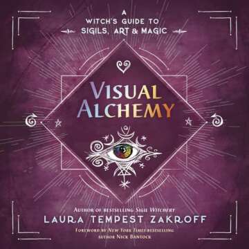 Visual Alchemy: A Witch's Guide to Sigils, Art & Magic (Sigil Witchery, 2)