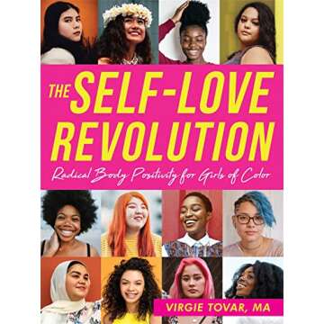 The Self-Love Revolution: Radical Body Positivity for Girls of Color (The Instant Help Solutions Ser...