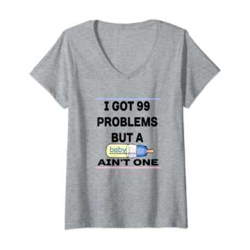 Womens 99 Problems Baby Ain't One V-Neck T-Shirt - Perfect for Child-Free Fun