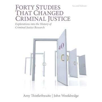 Forty Studies that Changed Criminal Justice: Explorations into the History of Criminal Justice Resea...