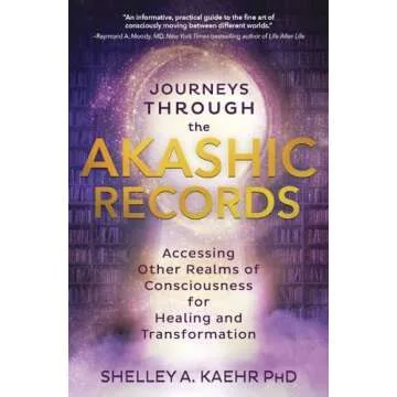 Journeys through the Akashic Records: Accessing Other Realms of Consciousness for Healing and Transf...