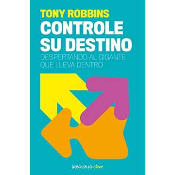 Tony Robbins: Controle su destino / Control Your Destiny: Awaken the Giant Within (Spanish Edition)