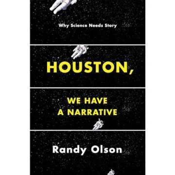 Houston, We Have a Narrative: Why Science Needs Story