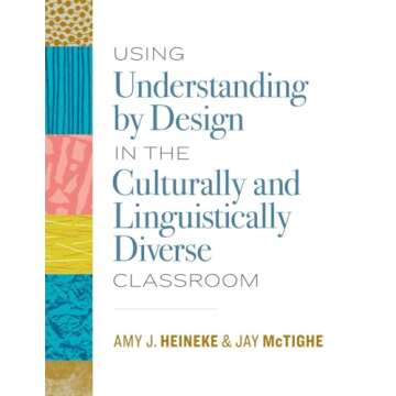 Using Understanding by Design in the Culturally and Linguistically Diverse Classroom for Effective T...