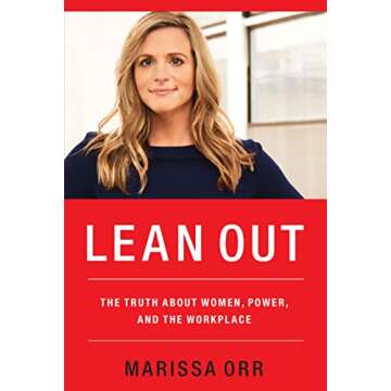 Lean Out: The Truth About Women, Power, and the Workplace