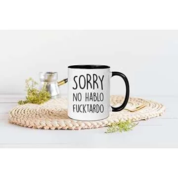 wonwhew YYWUDISHOP - Sorry No Hablo Fucktardo Mug, Funny Sarcastic Mug，office Mug Birthday Mug for Man or Woman, 11oz Ceramic Coffee Mug/Tea Cup