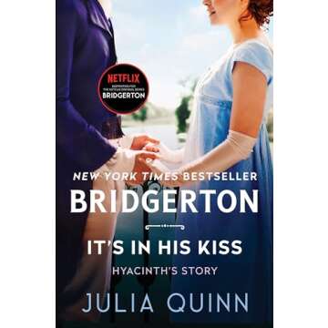 It's in His Kiss: Bridgerton: Hyacinth's Story (Bridgertons, 7) - A Mesmerizing Tale of Romance