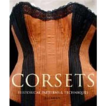 Corsets: Expert Patterns and Techniques for All Ages