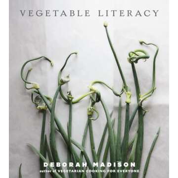 Vegetable Literacy: Cooking and Gardening with Twelve Families from the Edible Plant Kingdom, with o...