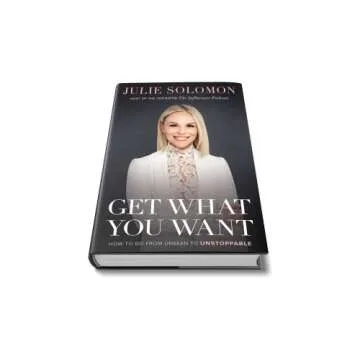 Get What You Want: How to Go From Unseen to Unstoppable