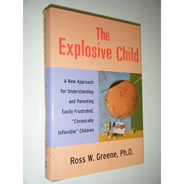 The Explosive Child: A New Approach for Understanding and Parenting Easily Frustrated, Chronically I...