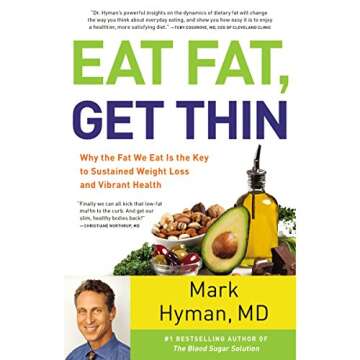 Eat Fat, Get Thin: Unlocking the Secrets to Weight Loss and Health