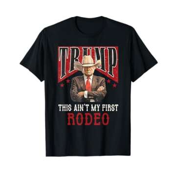 Ain't My First Rodeo Shirt Western Cowboy Funny Trump T-Shirt